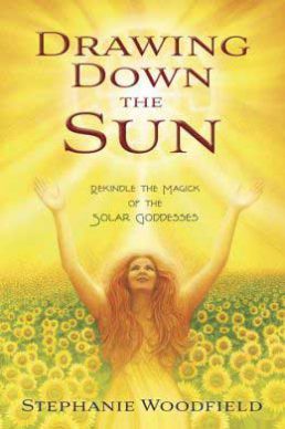 Drawing Down the Sun by Stephanie Woodfield