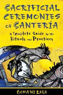 Sacrificial Ceremonies of Santeria by Ocha'ni Lele